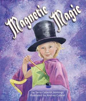 Magnetic Magic de Terry Catasaus Jennings