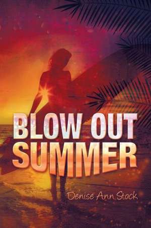 Blow Out Summer de Denise Ann Stock