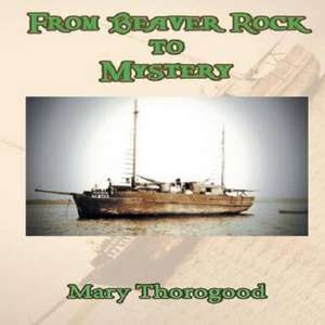 From Beaver Rock to Mystery de Mary Thorogood