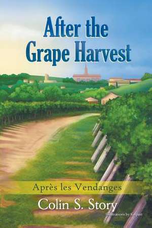 After the Grape Harvest de Colin S. Story