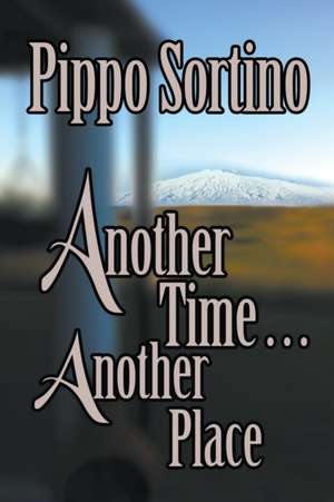 Another Time . . . Another Place de Pippo Sortino