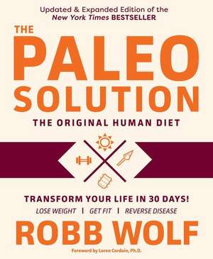 Paleo Solution: The Original Human Diet de Robb Wolf