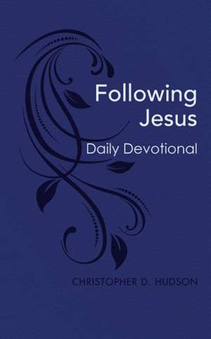 Following Jesus Daily Devotional de Christopher D. Hudson