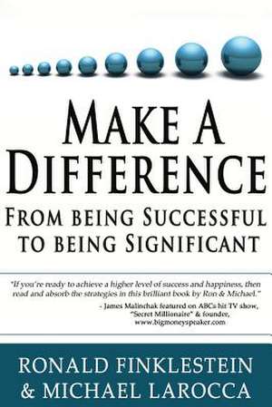 Make a Difference: From Being Successful to Being Significant de Ron Finklestein