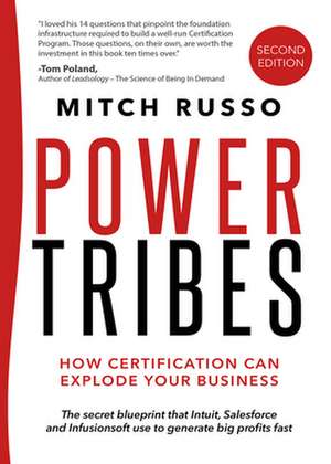 Power Tribes: How Certification Can Explode Your Business de Mitch Russo