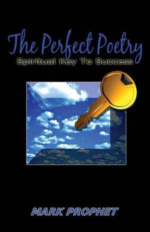 The Perfect Poetry de Mark Prophet