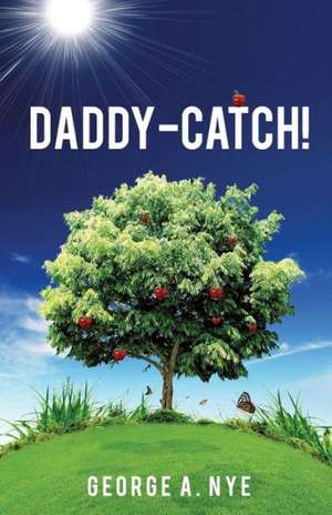 Daddy-Catch! de George A. Nye