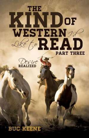 The Kind of Western I'd Like to Read- Part Three de Buc Keene