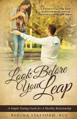 Look Before You Leap: A Simple Dating Guide for a Healthy Relationship de Bcc Regina Stafford