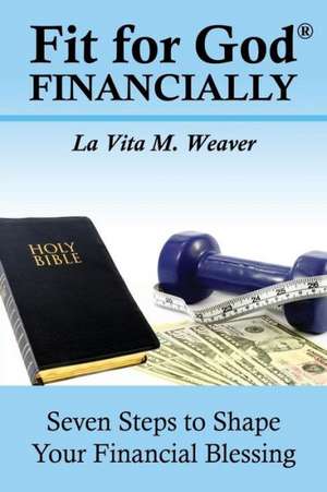 Fit for God Financially de La Vita M. Weaver