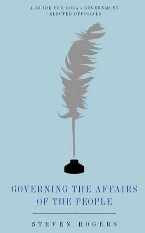 Governing the Affairs of the People de Steven Rogers