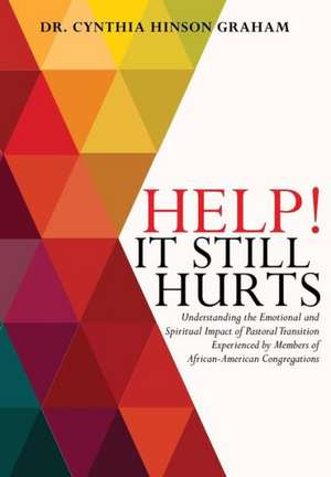 Help! It Still Hurts de Dr Cynthia Hinson Graham