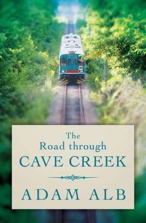 The Road Through Cave Creek de Alb Adam