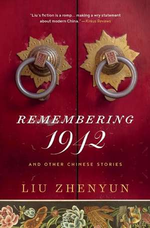 Remembering 1942: And Other Chinese Stories de Liu Zhenyun