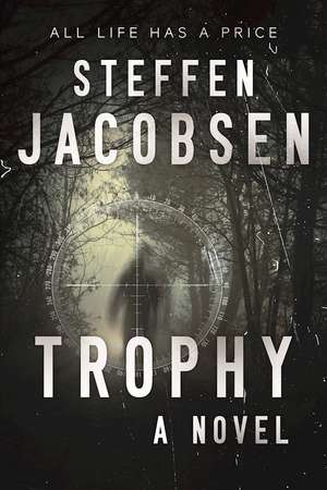 Trophy: A Novel de Steffen Jacobsen