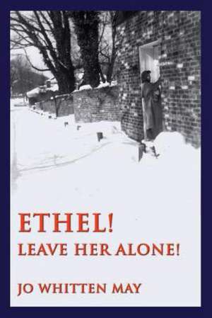 Ethel! Leave Her Alone! de Jo Whitten May