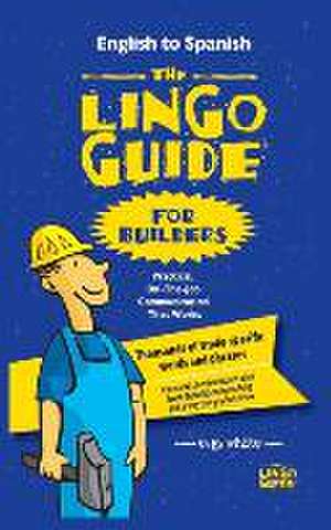 The Lingo Guide for Builders; La Lingo Guide Para Constructores de E. G. White