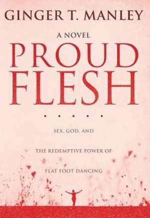 Proud Flesh de Ginger T. Manley