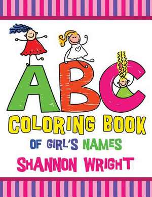 ABC Coloring Book of Girl's Names de Shannon Wright