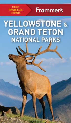 Frommer's Yellowstone and Grand Teton National Parks de Elisabeth Kwak-Hefferan Kwak-Hefferan