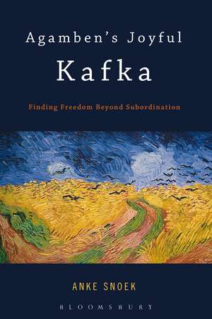 Agamben's Joyful Kafka: Finding Freedom Beyond Subordination de Anke Snoek