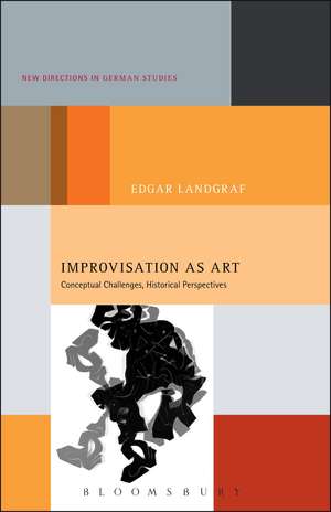 Improvisation as Art: Conceptual Challenges, Historical Perspectives de Dr. Edgar Landgraf