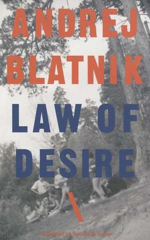 Law of Desire: A Man de Andrej Blatnik