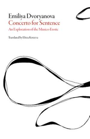 Concerto for a Sentence – An Exploration of the Musico–Erotic de Emiliya Dvoryanova