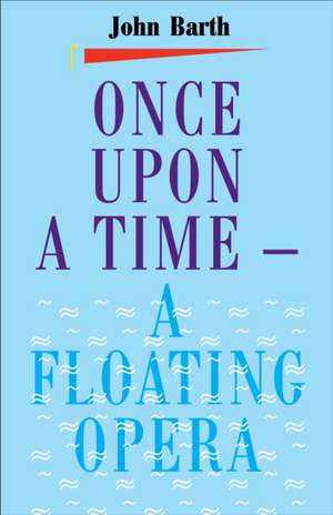 Once Upon a Time - A Floating Opera de John Barth