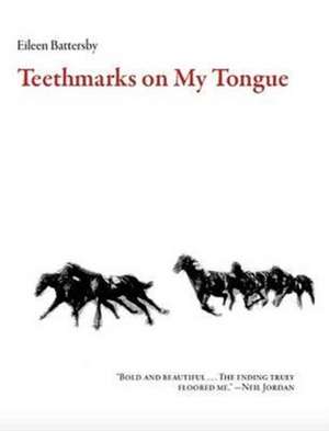 Teethmarks on My Tongue de Eileen Battersby