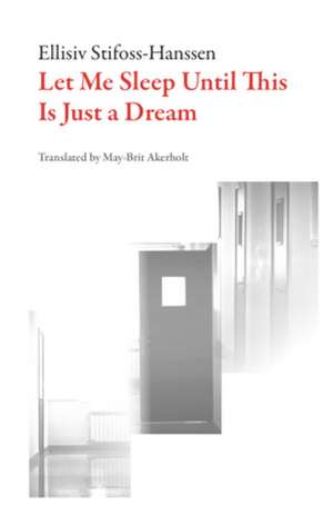 Let Me Sleep Until It Is Just a Dream de May-Brit Akerholt