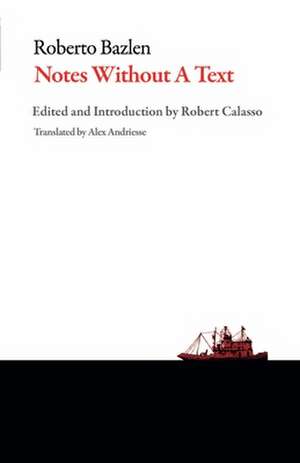 Notes Without a Text and Other Writings de Roberto Bazlen