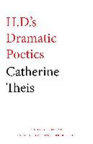 H.D.'s Dramatic Poetics de Catherine Theis