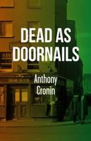 Dead As Doornails de Anthony Cronin