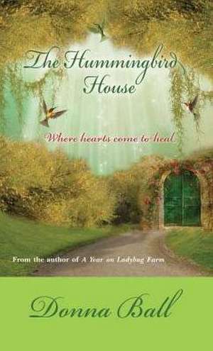 The Hummingbird House de Donna Ball