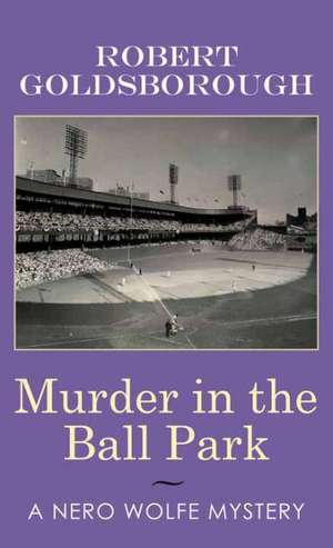 Murder in the Ball Park de Robert Goldsborough