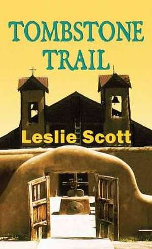 Tombstone Trail de Leslie Scott