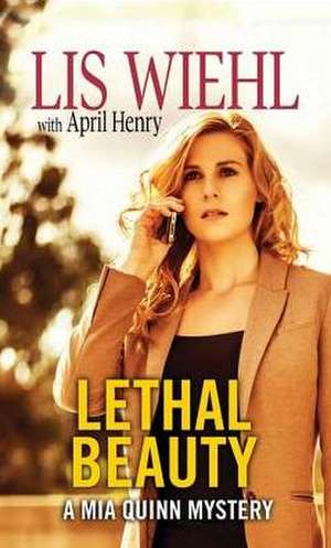 Lethal Beauty: A MIA Quinn Mystery de Lis Wiehl