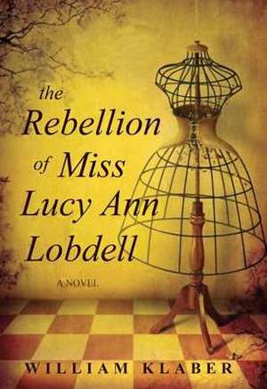 The Rebellion of Miss Lucy Ann Lobdell de William Klaber