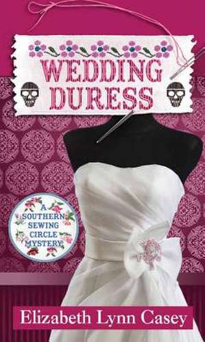 Wedding Duress: Southern Sewing Circle de Elizabeth Lynn Casey