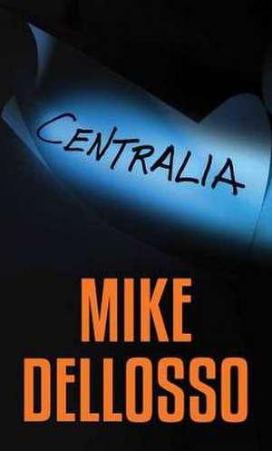 Centralia de Mike Dellosso