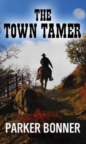 The Town Tamer de Parker Bonner