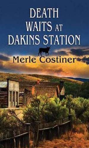 Death Waits at Dakins Station de Merle Constiner