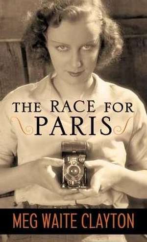 The Race for Paris de Meg Waite Clayton