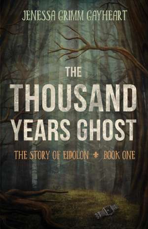 The Thousand Years Ghost de Jenessa Grimm Gayheart