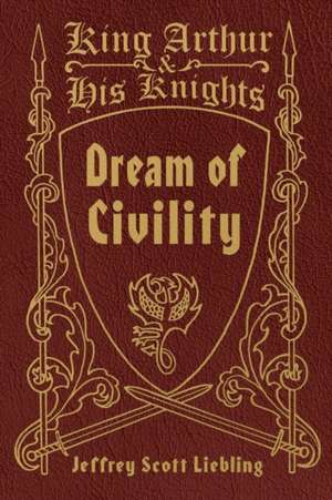 Dream of Civility de Jeffrey Scott Liebling