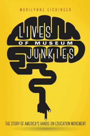 Lives of Museum Junkies de Marilynne Eichinger