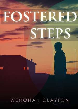 Fostered Steps de Wenonah Clayton