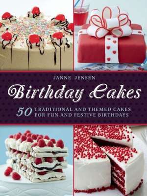 Birthday Cakes: 50 Traditional and Themed Cakes for Fun and Festive Birthdays de Janne Jansen