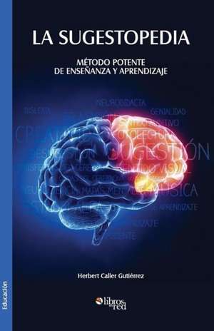 La Sugestopedia. Metodo Potente de Ensenanza y Aprendizaje de Herbert Caller Gutierrez